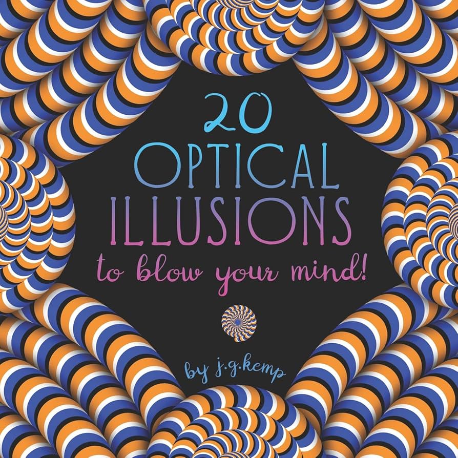20 Optical Illusions to Blow Your Mind!: See It To Believe
